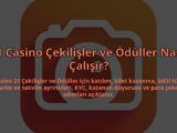 21-Casino-Cekilisler-ve-Oduller-Nasil-Calisir-overlay-1784397195.jpg