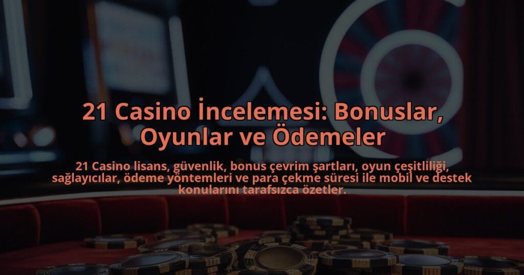 21-Casino-Incelemesi-Bonuslar-Oyunlar-ve-Odemeler-overlay-1784386105.jpg
