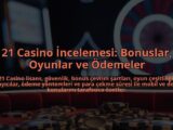 21-Casino-Incelemesi-Bonuslar-Oyunlar-ve-Odemeler-overlay-1784386105.jpg