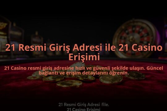 21-Resmi-Giris-Adresi-ile-21-Casino-Erisimi-overlay-1784474773.jpg