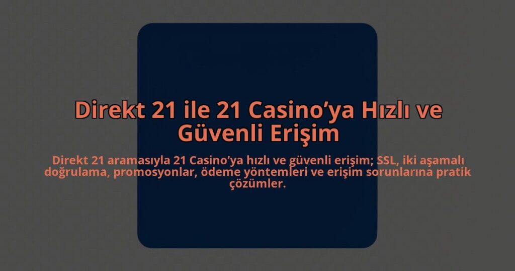 Direkt-21-ile-21-Casinoya-Hizli-ve-Guvenli-Erisim-overlay-1784463130.jpg