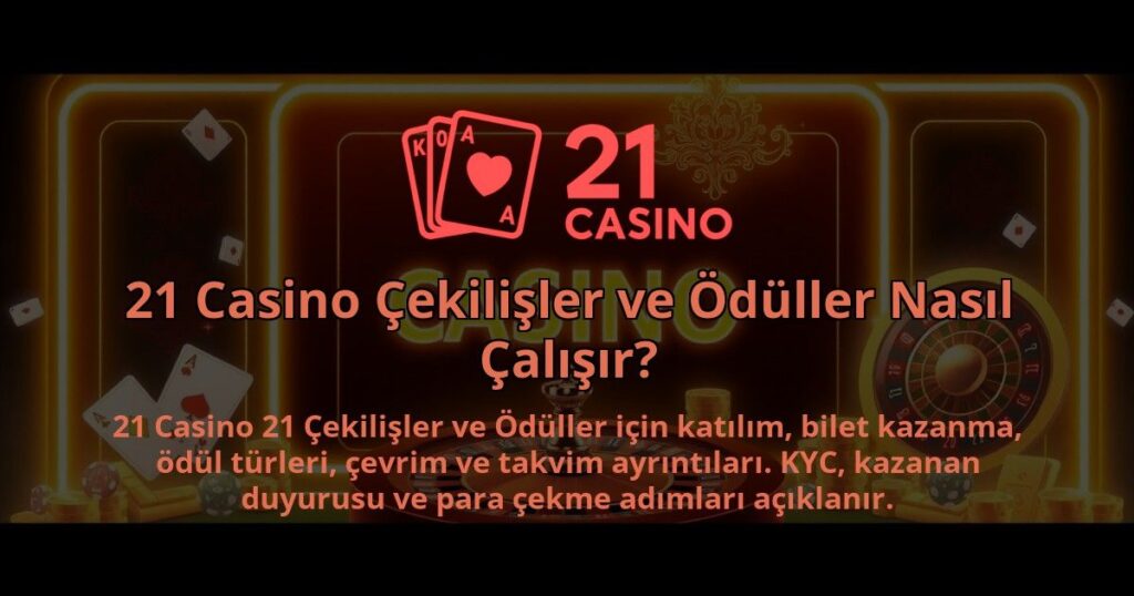 21-Casino-Cekilisler-ve-Oduller-Nasil-Calisir-1786679977.jpg