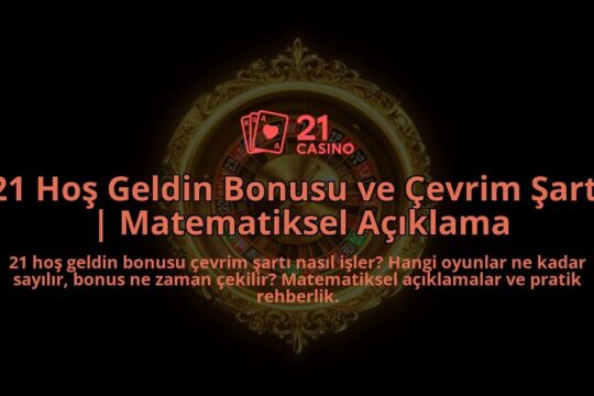 21-Hos-Geldin-Bonusu-ve-Cevrim-Sarti-Matematiksel-Aciklama-overlay-1786627041.jpg