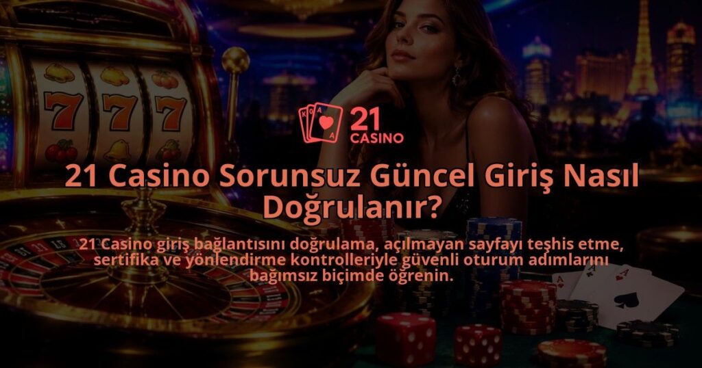 21-Casino-Sorunsuz-Guncel-Giris-Nasil-Dogrulanir-overlay-1788763263.jpg