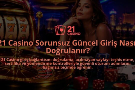 21-Casino-Sorunsuz-Guncel-Giris-Nasil-Dogrulanir-overlay-1788763263.jpg