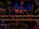 21-Casino-Yeni-Uyelik-Teklifi-Kosullari-overlay-1790018657.jpg