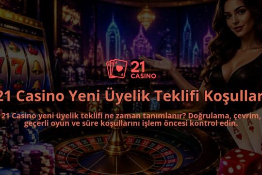 21-Casino-Yeni-Uyelik-Teklifi-Kosullari-overlay-1790018657.jpg
